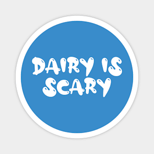 Dairy is scary. Milk intolerant Magnet